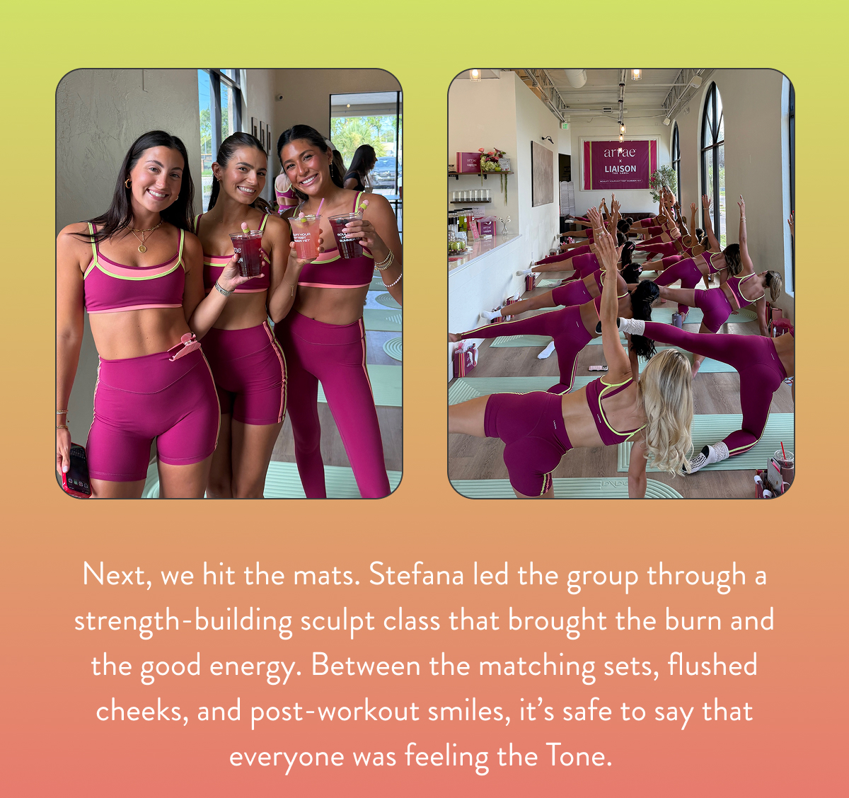 Next, we hit the mats. Stefana led the group through a strength-building sculpt class that brought the burn and the good energy. Between the matching sets, flushed cheeks, and post-workout smiles, it’s safe to say that everyone was feeling the Tone.&nbsp;