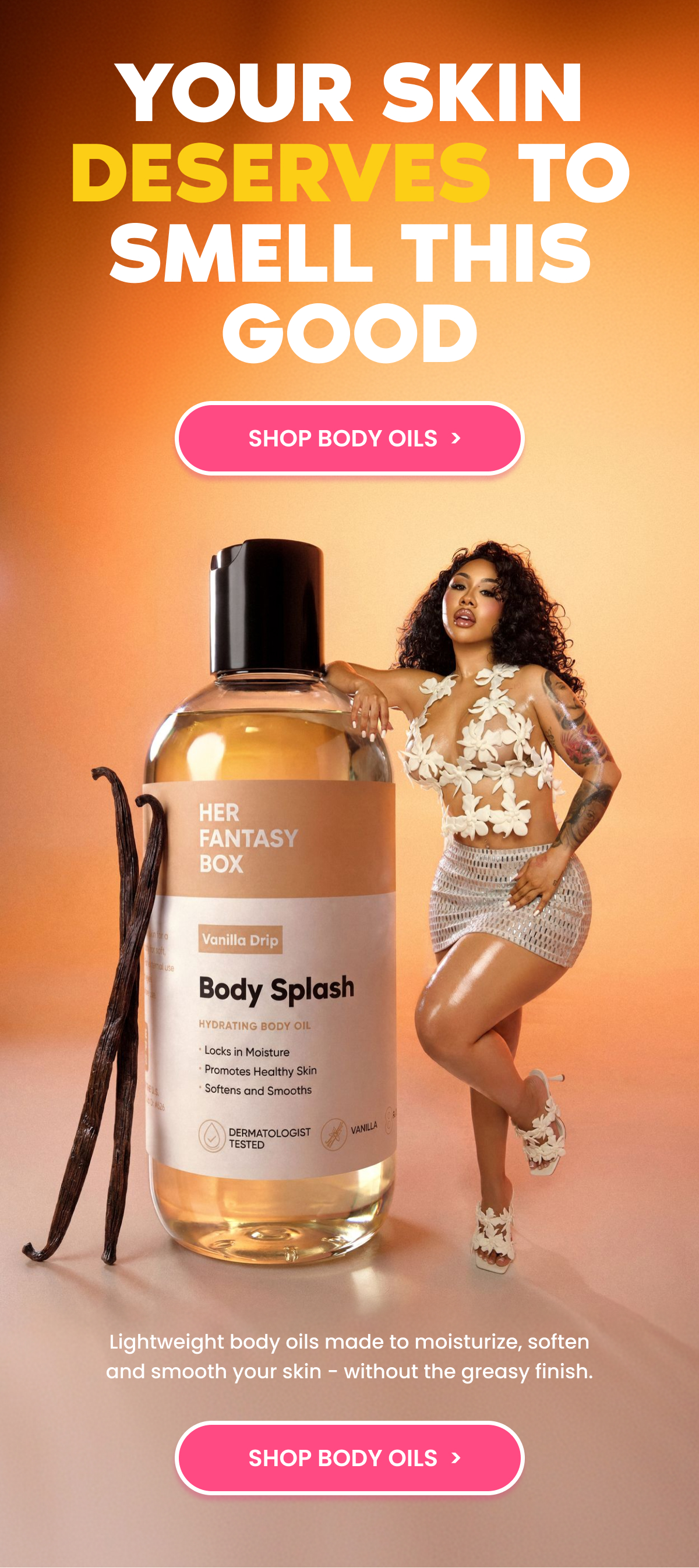 YOUR SKIN DESERVES TO SMELL THIS GOOD