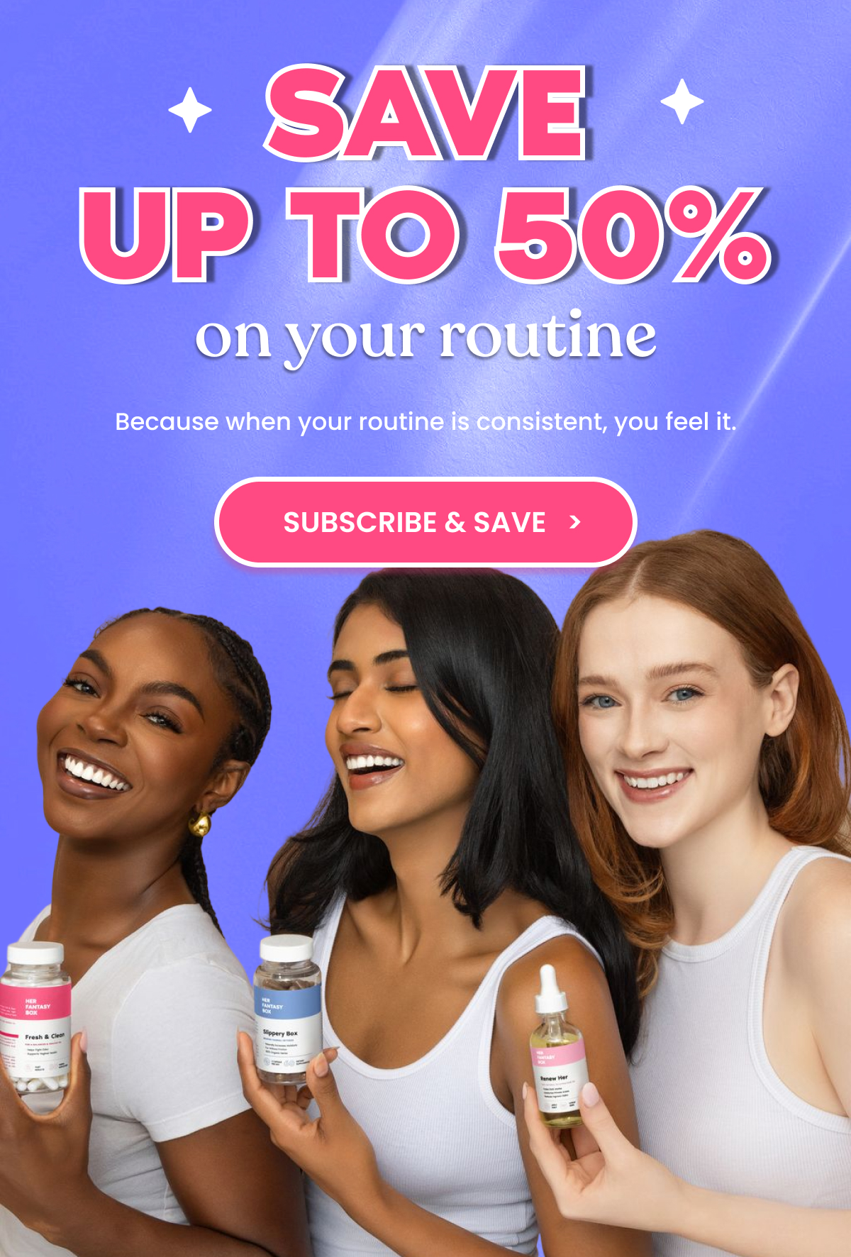Save up to 50% on your routine