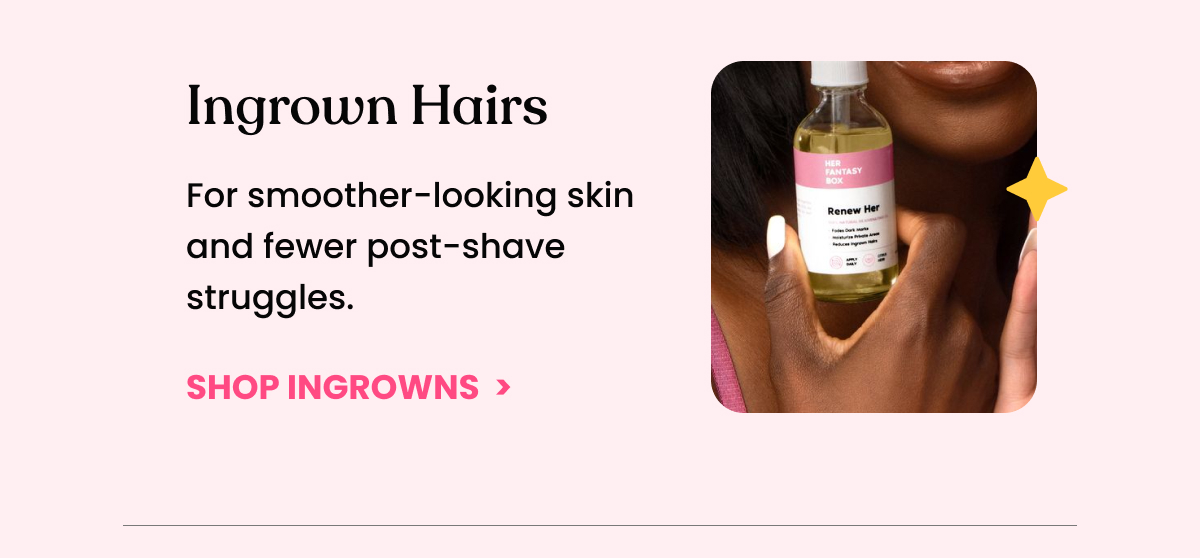 INGROWN HAIRS