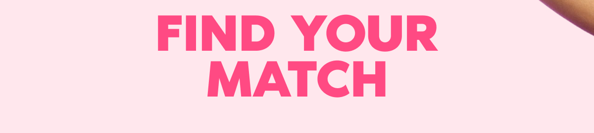 FIND YOUR MATCH