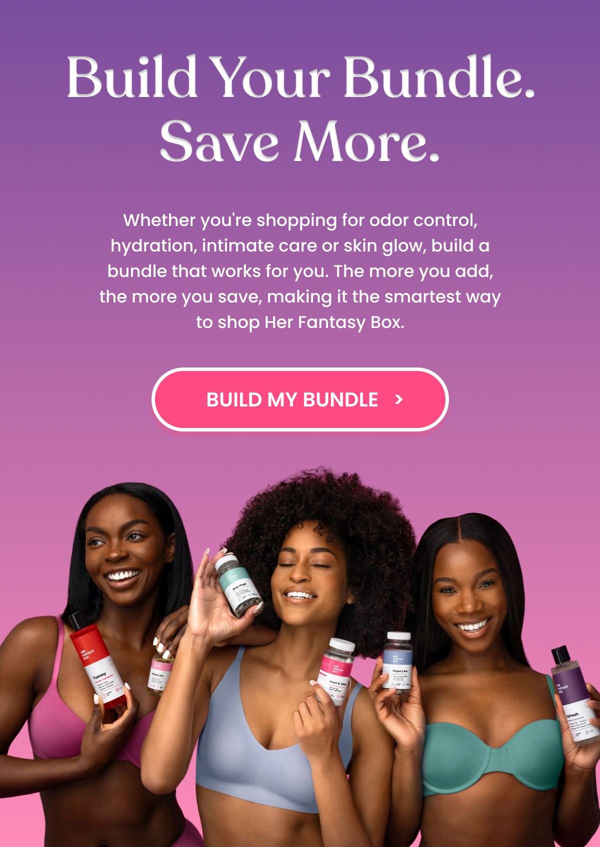 Build Your Bundle. Save More.
