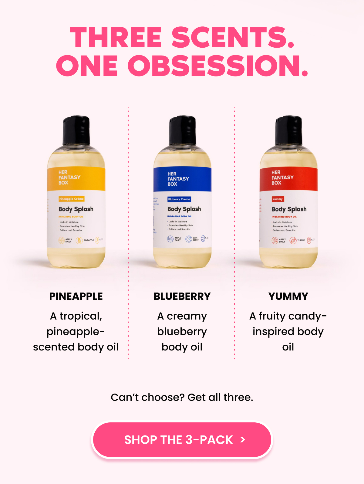 THREE SCENTS. ONE OBSESSION.