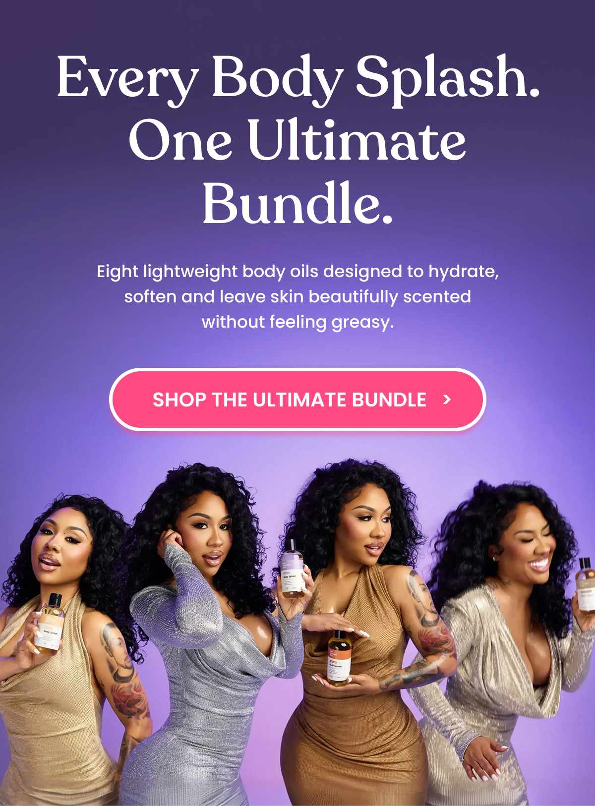 Every Body Splash. One Ultimate Bundle.