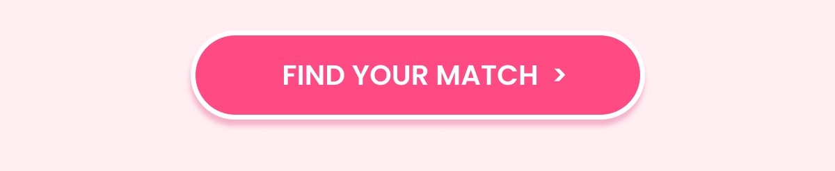 FIND YOUR MATCH