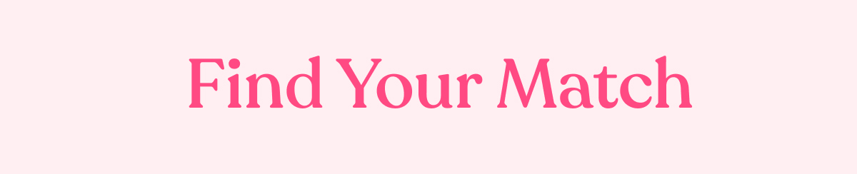 FIND YOUR MATCH