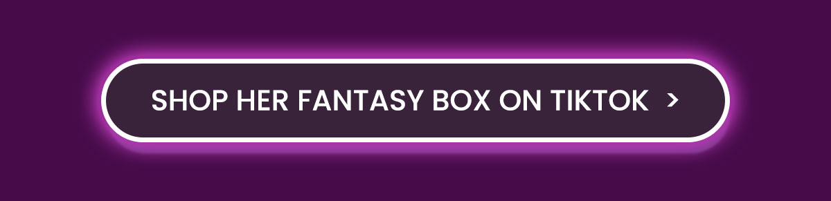 Shop Her Fantasy Box on TikTok