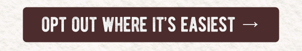 Opt Out Where It's Easiest →