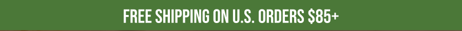 Free Shipping on U.S. Orders $85+