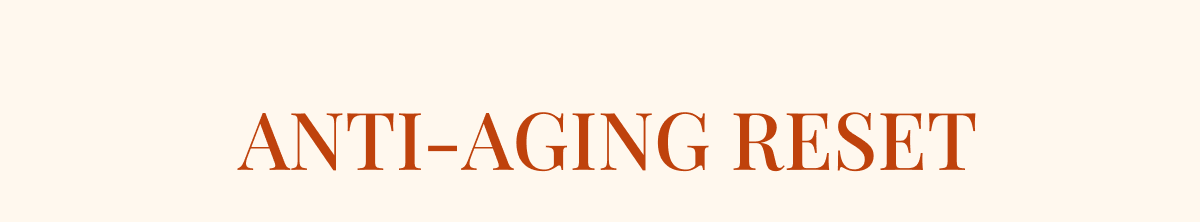 ANTI-AGING RESET