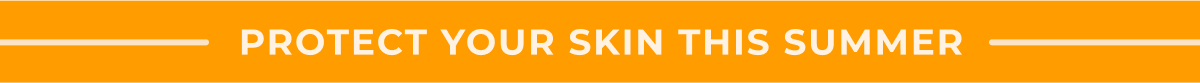 Protect Your Skin This Summer