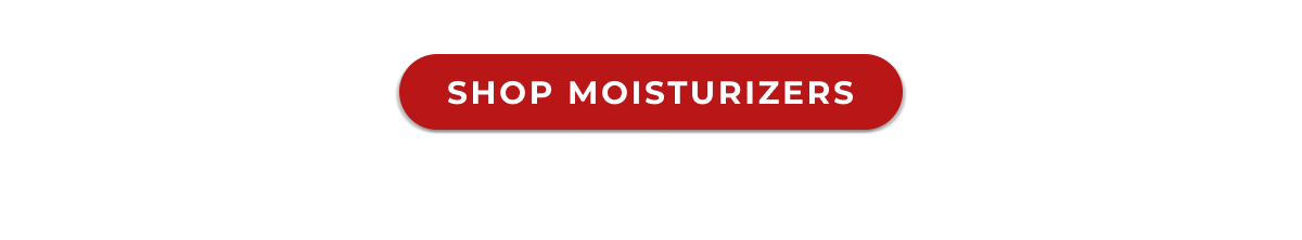 SHOP MOISTURIZERS