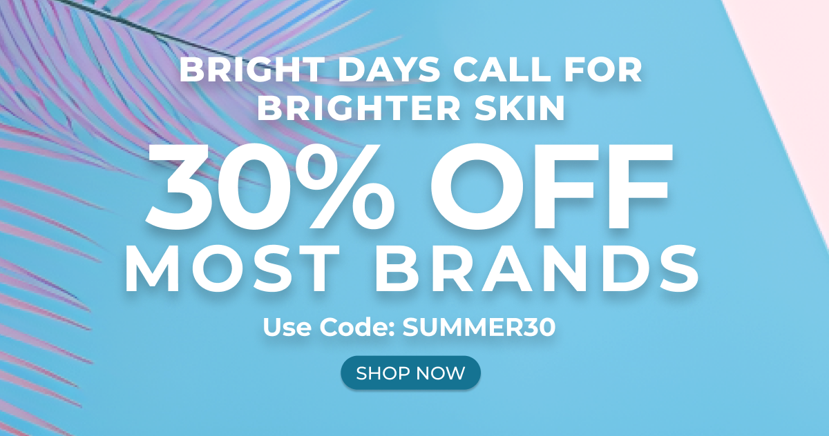 BRIGHT DAYS CALL FOR BRIGHTER SKIN 30% OFF MOST BRANDS