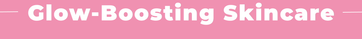 Glow-Boosting Skincare