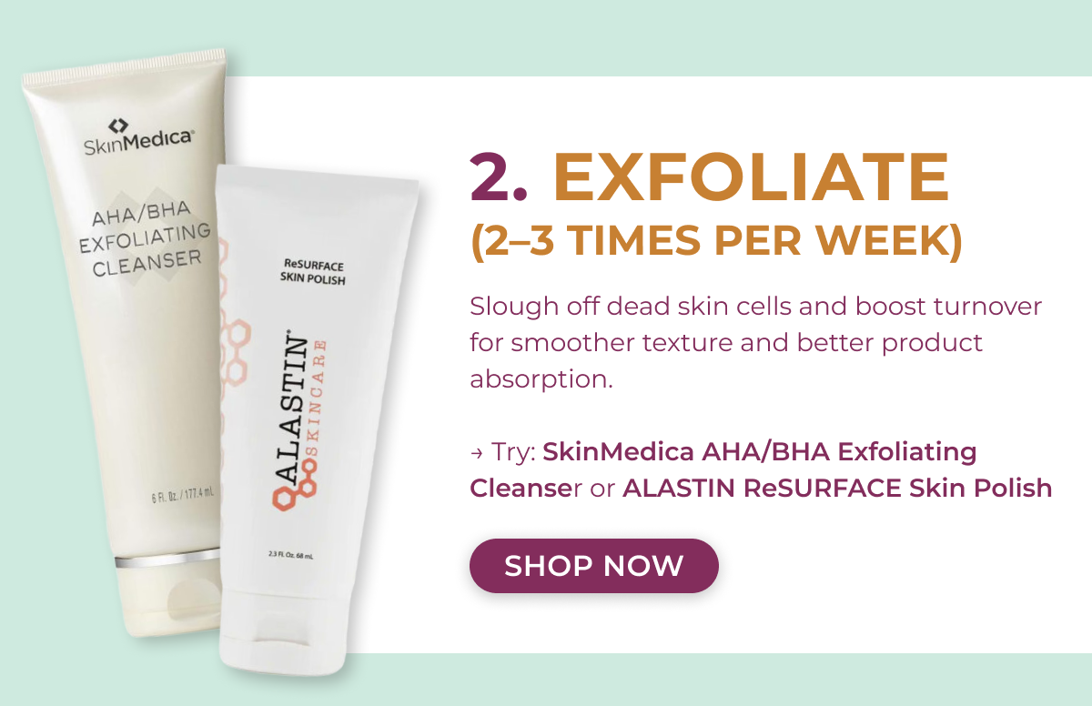 2. Exfoliate (2–3 times per week)
