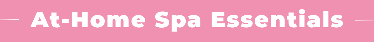 At-Home Spa Essentials