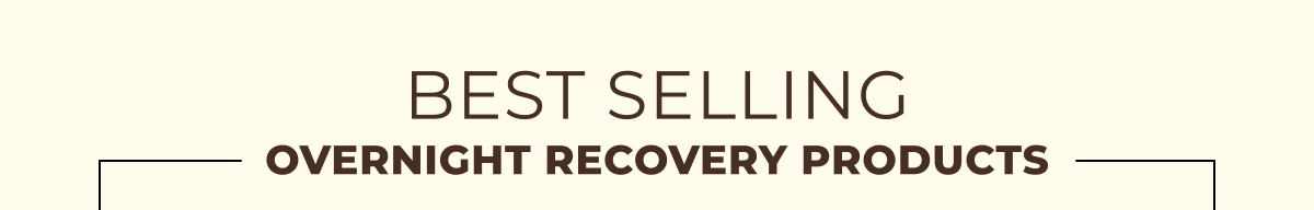 Best-Selling Overnight Recovery Products