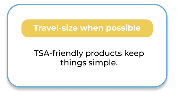 Travel-size when possible