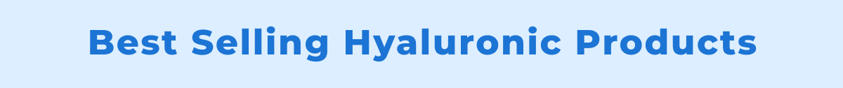 Best Selling Hyaluronic Products