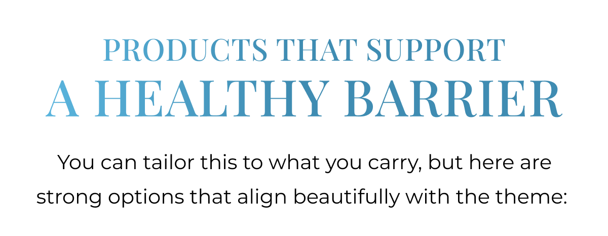 Products That Support a Healthy Barrier