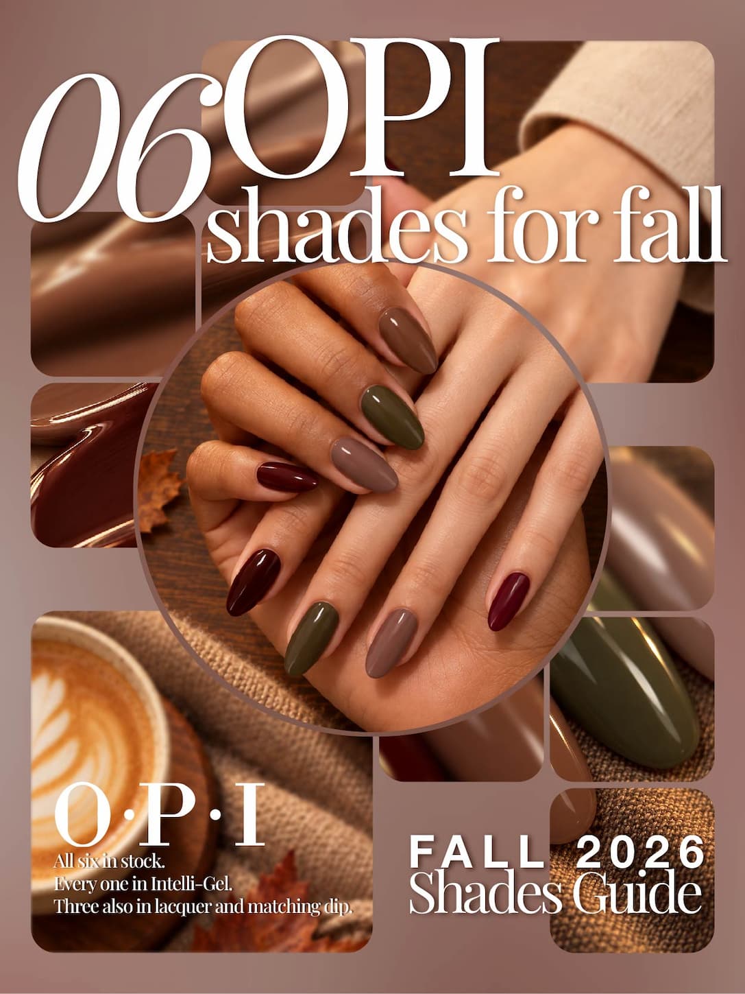 06 OPI shades for fall. Fall 2026 Shades Guide. All six in stock. Every one in Intelli-Gel. Three also in lacquer and matching dip.