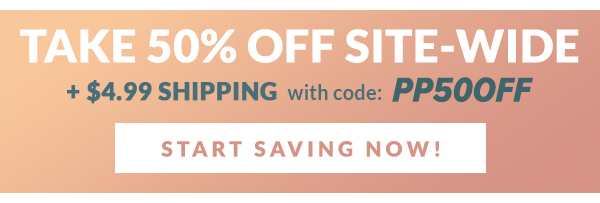 50% Off Your Order with code: PP50OFF