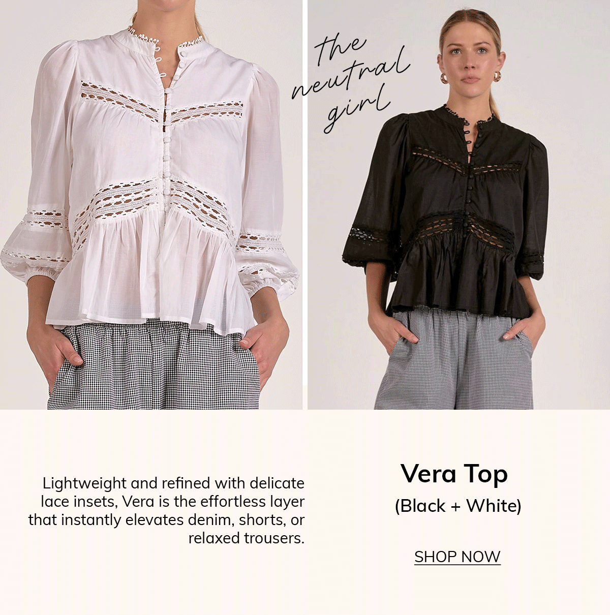 THE NEUTRAL GIRL  Vera Top (Black + White)  Lightweight and refined with delicate lace insets, Vera is the effortless layer that instantly elevates denim, shorts, or relaxed trousers.