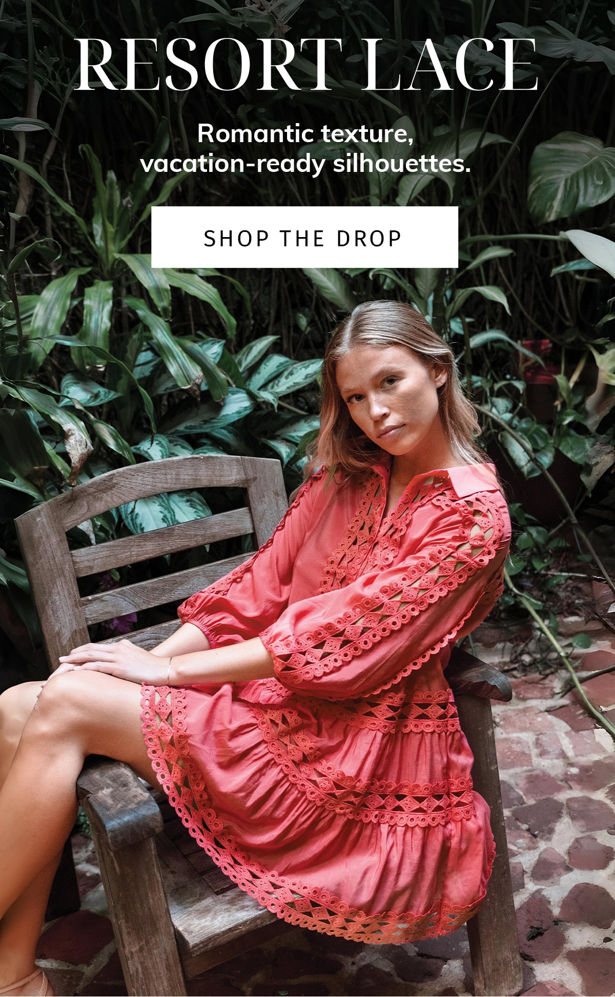 Headline: Resort Lace  Sub: Romantic texture, vacation-ready silhouettes.  CTA: SHOP THE DROP