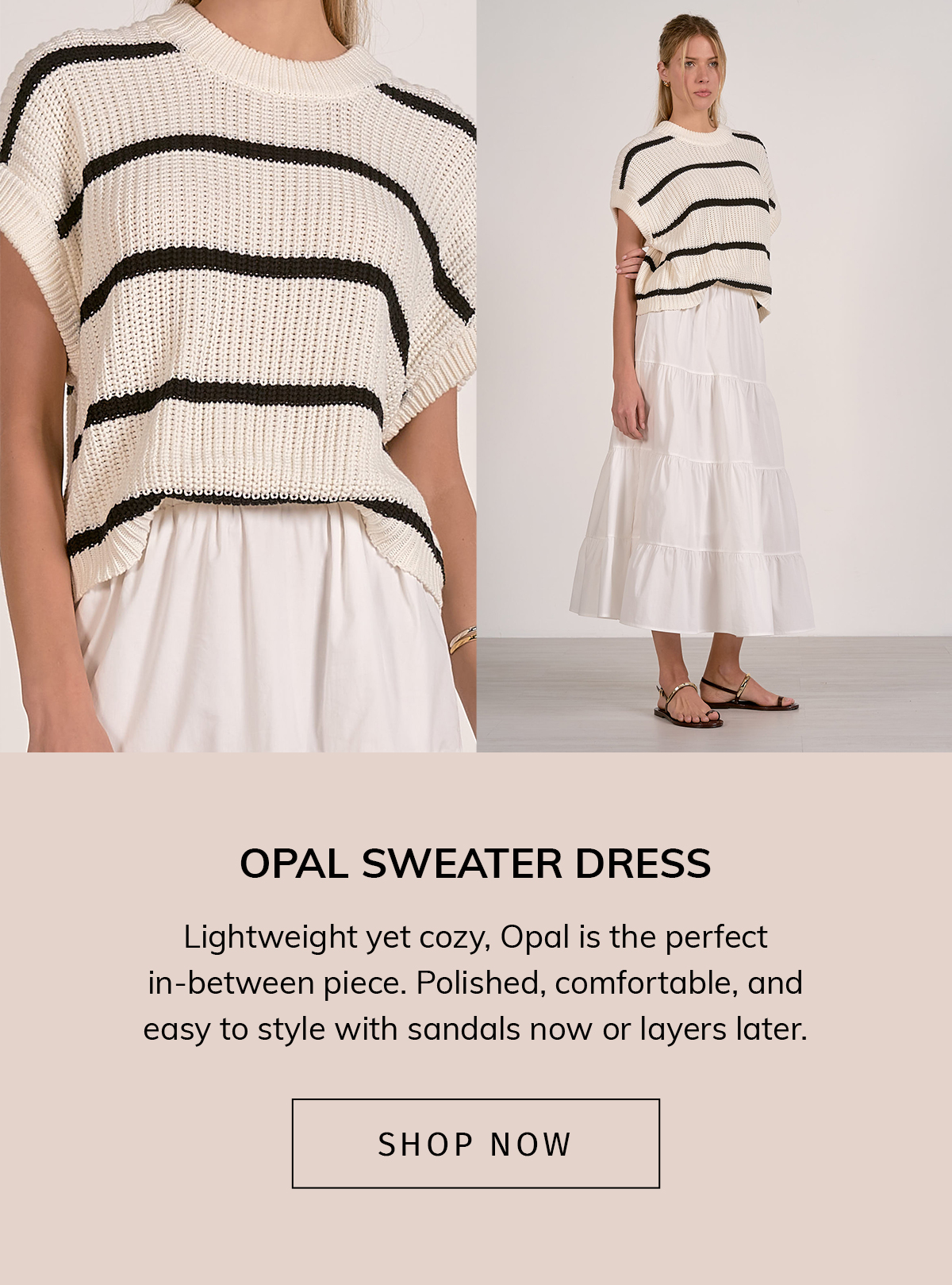 Opal Sweater Dress  Lightweight yet cozy, Opal is the perfect in-between piece. Polished, comfortable, and easy to style with sandals now or layers later.