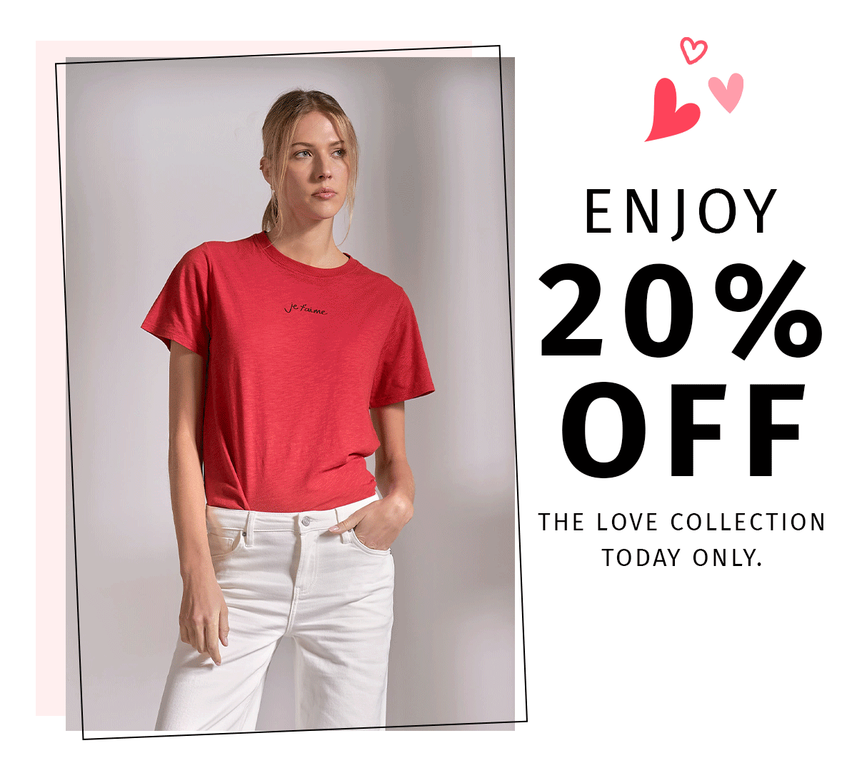 Enjoy 20% off the Love Collection today only.