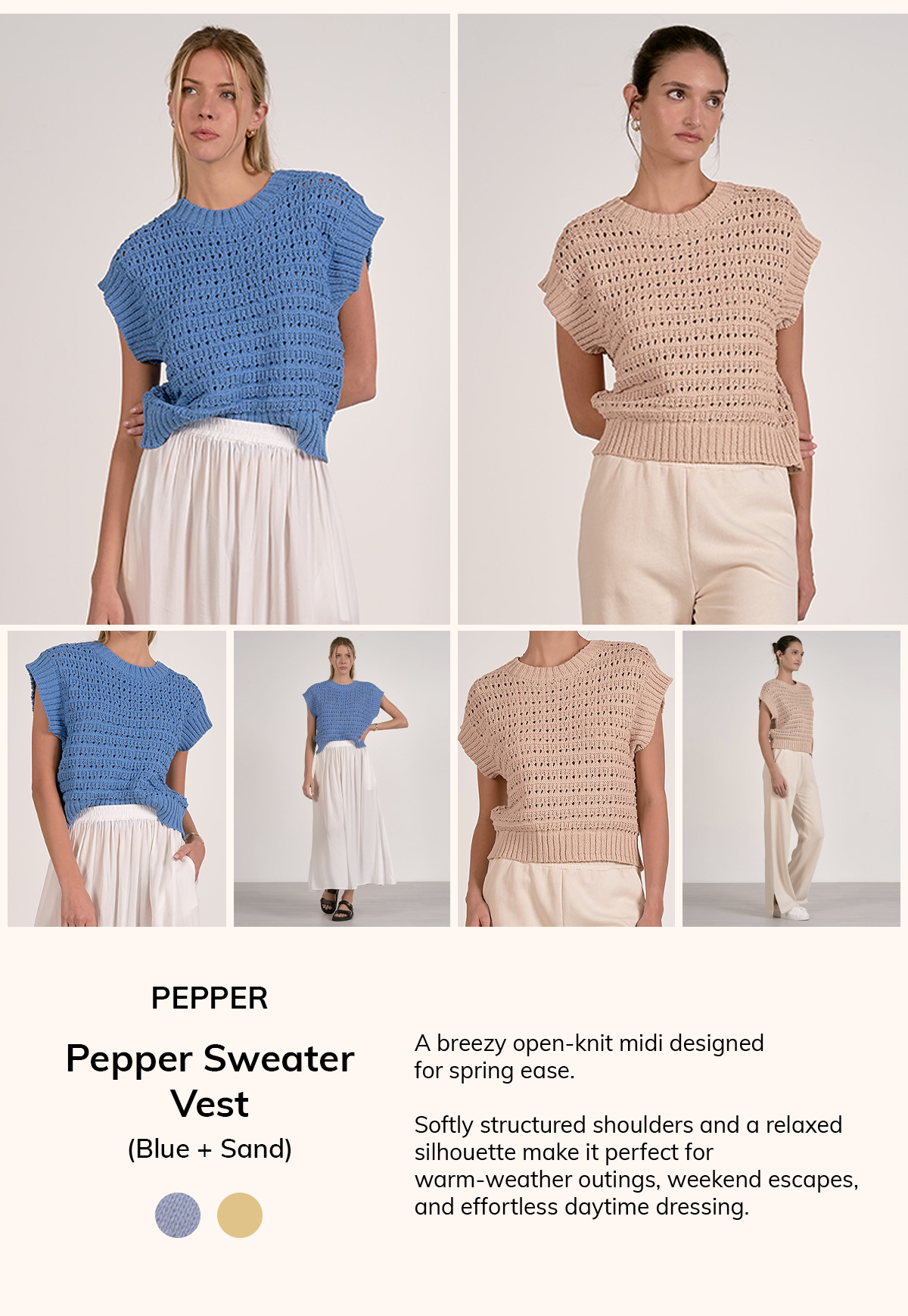 PEPPER  Pepper Sweater Vest (Blue + Sand)  A breezy open-knit midi designed for spring ease.  Softly structured shoulders and a relaxed silhouette make it perfect for warm-weather outings, weekend escapes, and effortless daytime dressing.