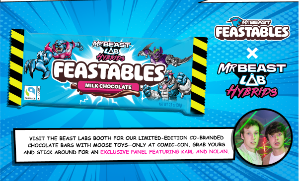 Feastables x MrBeast Lab Hybrids. Visit the Beast Labs booth for our limited-edition co-branded chocolate bars with Moose Toys — only at Comic-Con. Grab yours and stick around for an exclusive panel featuring Karl and Nolan.