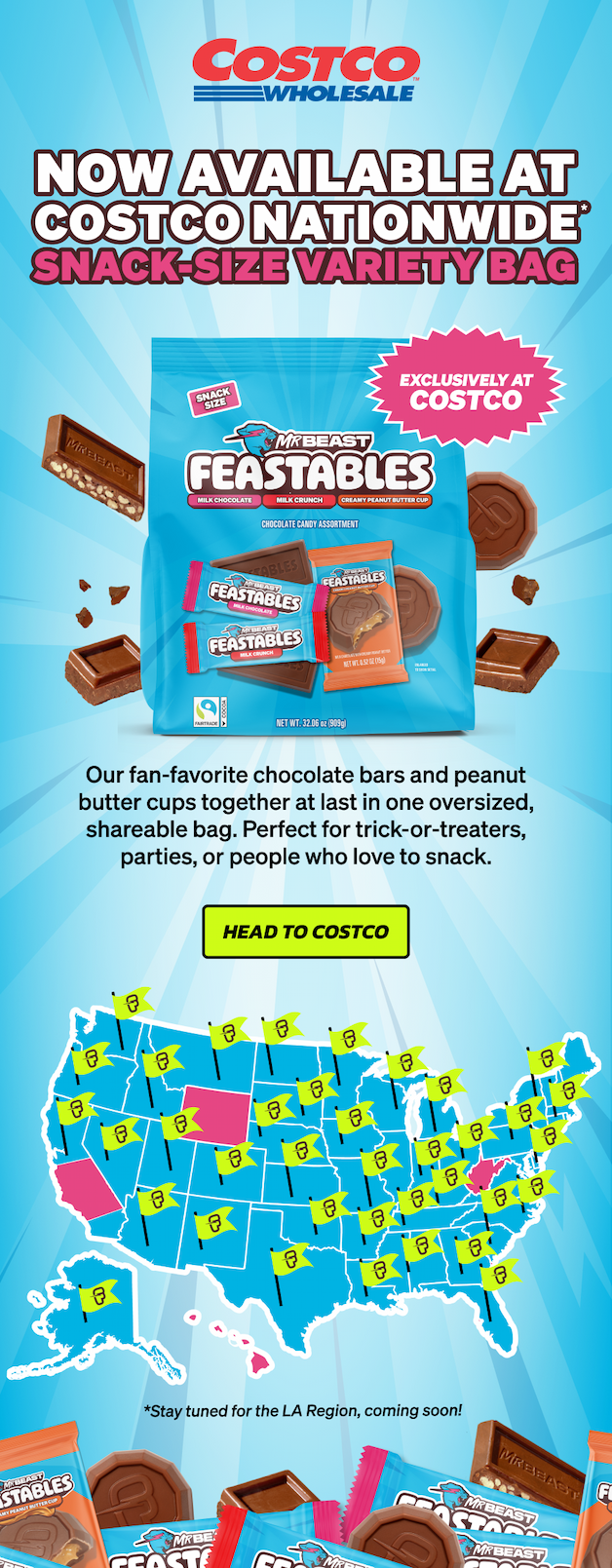 NOW AVAILABLE AT COSTCO NATIONWIDE!* The Snack-Size Variety Pack - Now exclusively at COSTCO! Individually wrapped, snack size variety pack - perfect for parties, pantries & people who love to snack. Head to Costco now! Stay tuned for the LA region, coming soon!