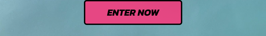 ENTER NOW!