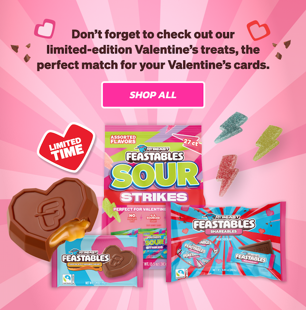 And don't forget to check out our limited-edition Valentine's treats, the perfect match for your Valentine's cards. Shop All!
