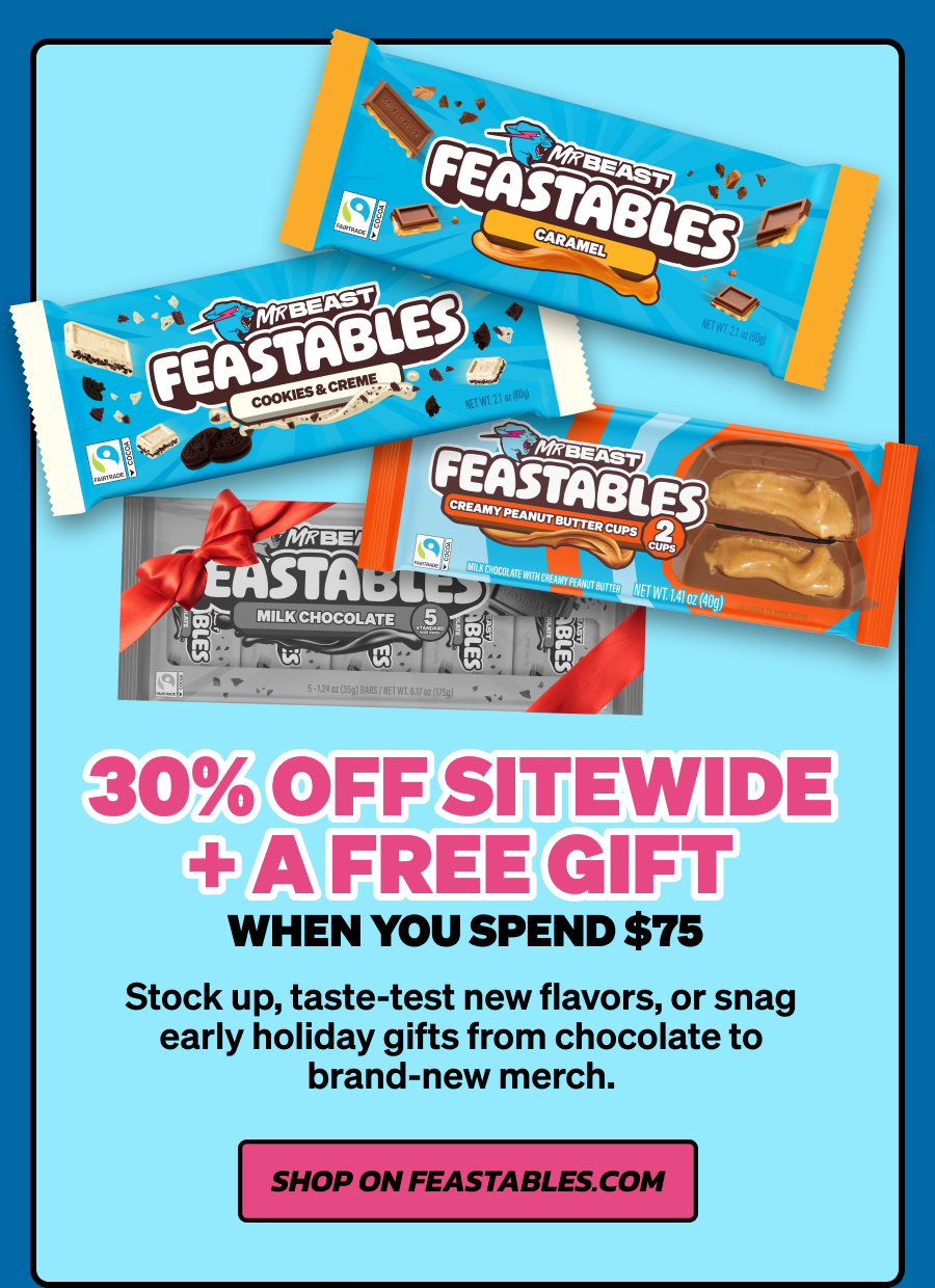 30% Off Sitewide + a Free Gift when you spend $75+. Stock up, taste-test new flavors, or snag early holiday gifts from chocolate to brand-new merch. Shop on feastables.com now!