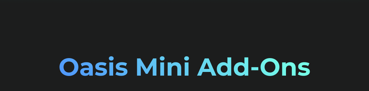 Oasis Mini Add-Ons