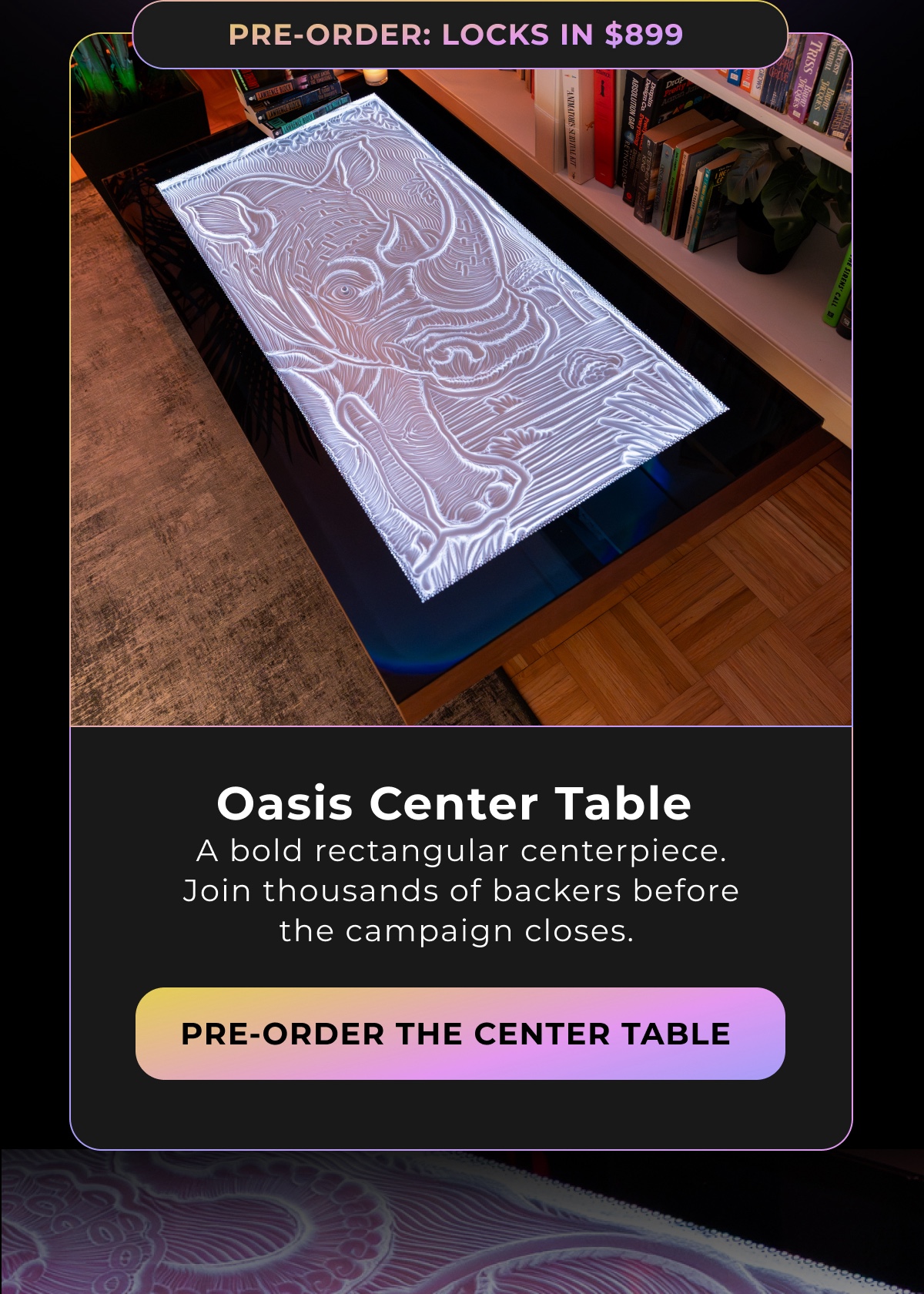 Oasis Center Table  A bold rectangular centerpiece. Join thousands of backers before the campaign closes. | Pre-Order The Center Table  