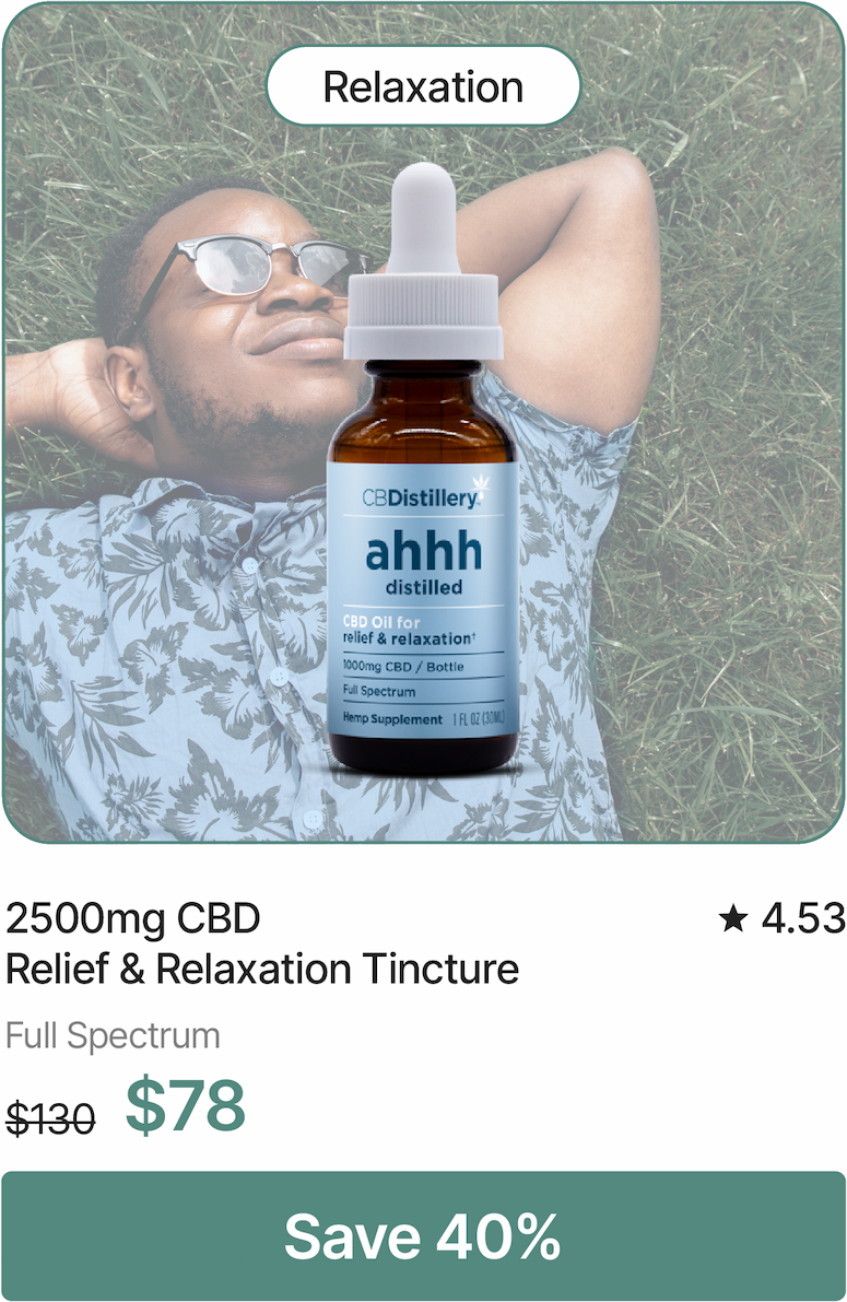 Relaxation: 2500mg CBD Relief & Relaxation Tincture, originally $130, now $78. Save 40%