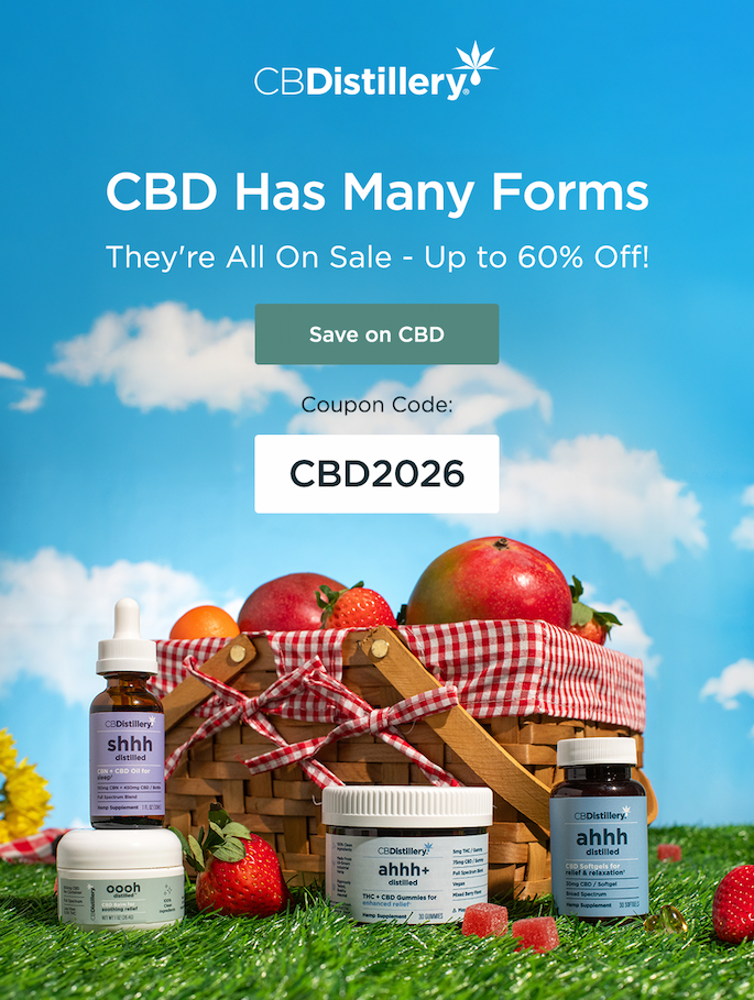 CBD has many forms and they're all on sale - up to60% off! Save on CBD with coupon code CBD2026