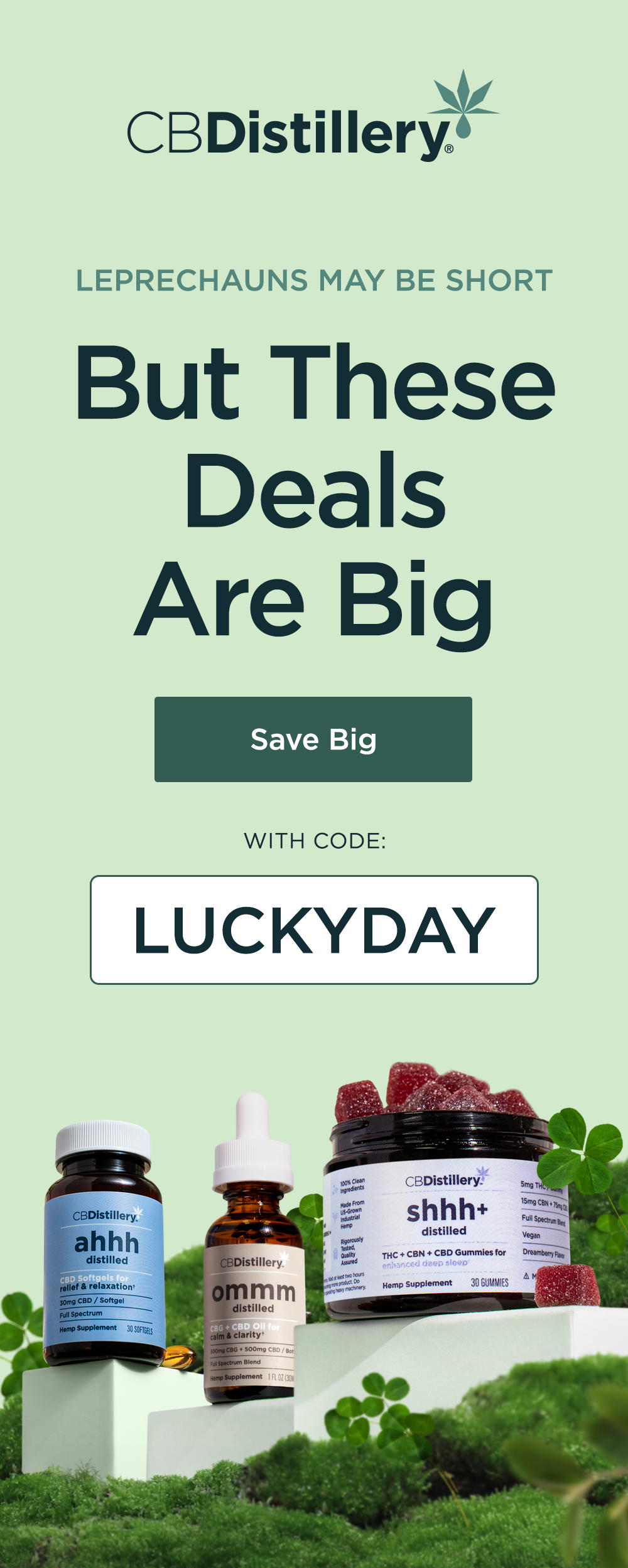Leprechauns may be short, but these deals are BIG. Save BIG with code LUCKYDAY. 
