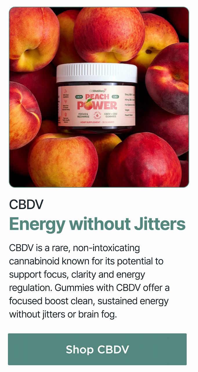 CBDV: Energy without Jitters. CBDV is a rare, non-intoxicating cannabinoid known for its potential to support focus, clarity and energy regulation. Gummies with CBDV offer a focused boost clean, sustained energy without jitters or brain fog. Shop CBDV Gummies CBDV: Energy without Jitters. CBDV is a rare, non-intoxicating cannabinoid known for its potential to support focus, clarity and energy regulation. Gummies with CBDV offer a focused boost clean, sustained energy without jitters or brain fog. Shop CBDV Gummies