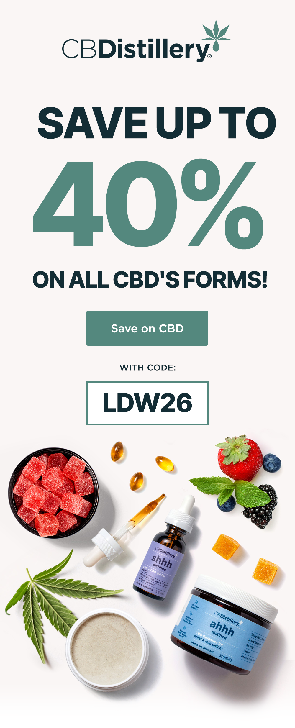 Save up to 40% on All CBD's Forms! Save on CBD with code: LDW26