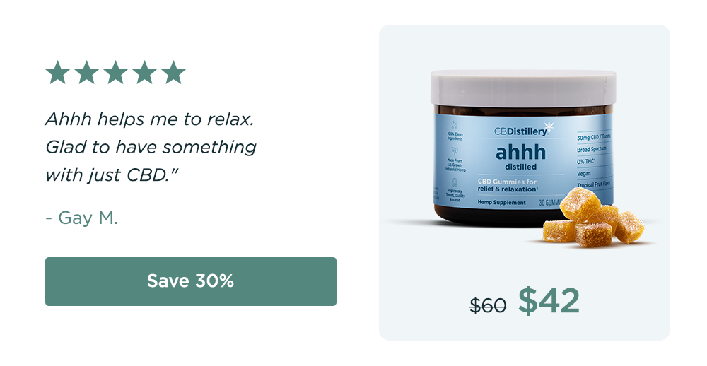 30mg CBD Relief & Relaxation Gummies (0% THC*). Originally $60; now $42. "Ahhh helps me to&nbsp;relax. Glad to have something with just CBD." - Gay M. Save 30%