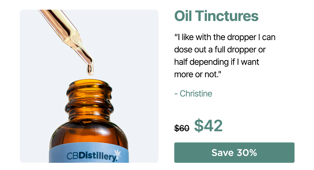 Oil Tinctures: "I like with the dropper I can dose out a full dropper or half depending if I want more or not." - Christine. 1000mg CBD Relief & Relaxation Tincture (0% THC*), originally $60, now $42. Save 30%