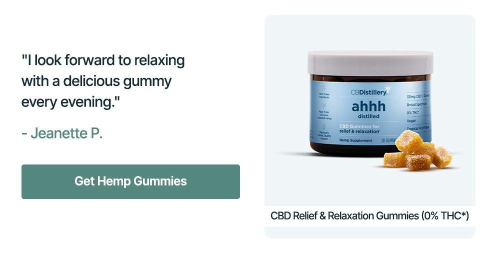 CBD Relief & Relaxation Gummies (0% THC*): "I look forward to relaxing with a delicious gummy every evening." - Jeanette P. Get Hemp Gummies