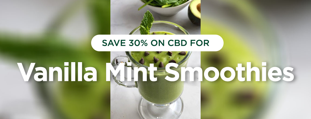 Save 30% on CBD for Vanilla Mint Smoothies!