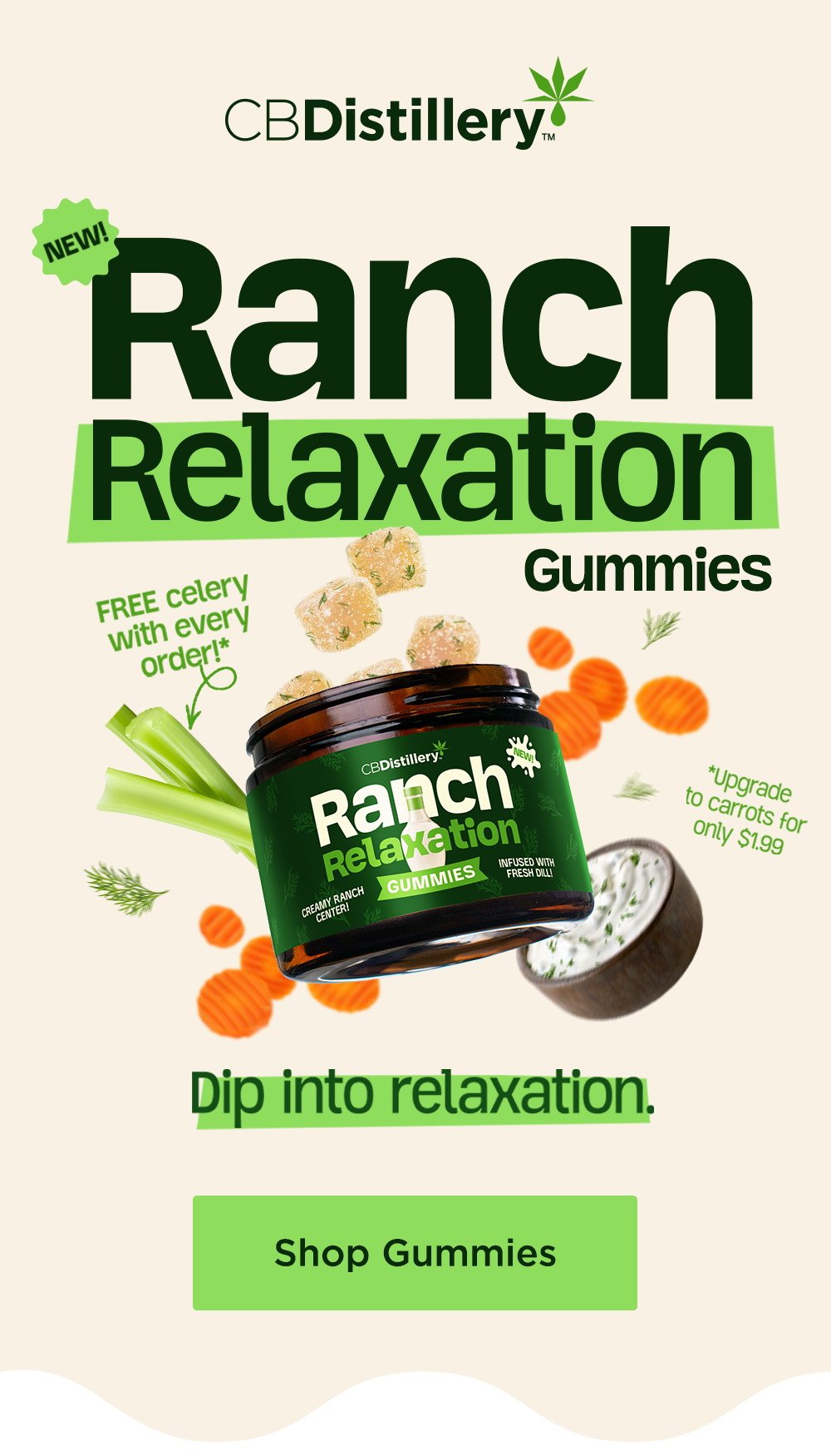 New! Ranch Relaxation Gummies. Dip into relaxation - plus get FREE celery with every order!* (*update to carrots for only $1.99). Shop Gummies