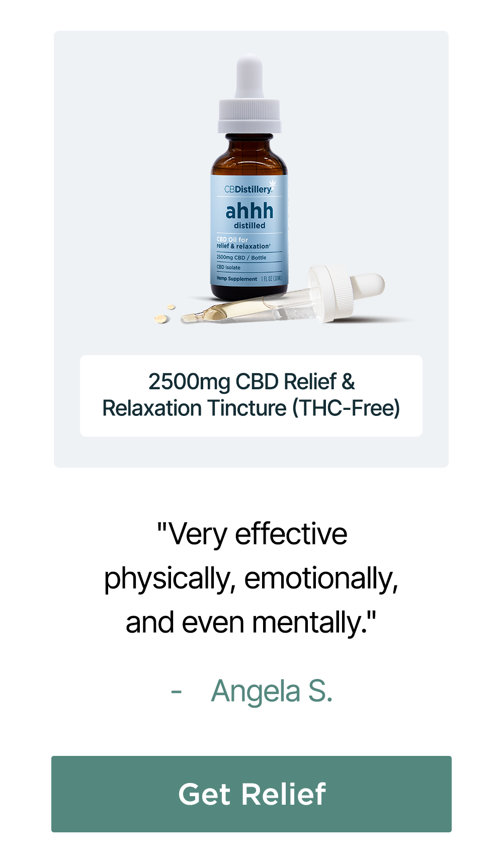 2500mg CBD Relief & Relaxation Tincture (THC-Free): "Very effective physically, emotionally, and even mentally." - Angela S. Get Relief