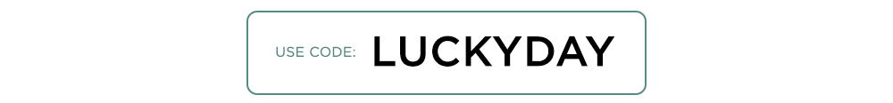 use code: LUCKYDAY